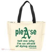 Mom Jeans Please Tell Me Why IM So Afraid Of Dying Alone Tote Bag thumb 0