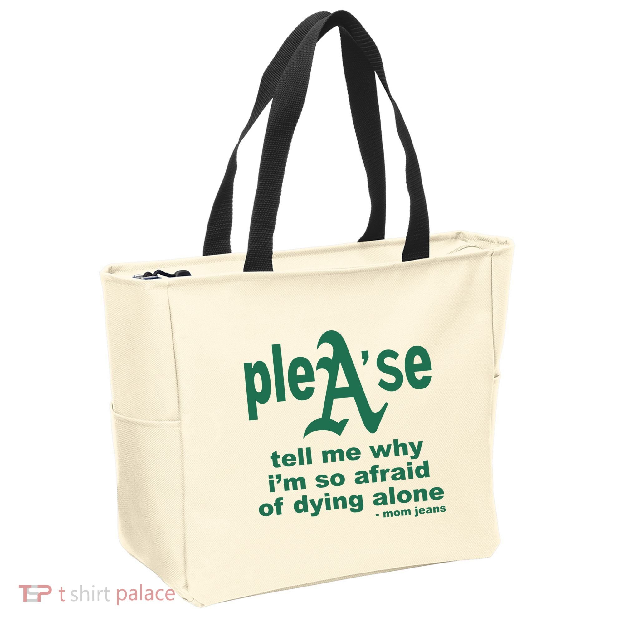 Mom Jeans Please Tell Me Why IM So Afraid Of Dying Alone Tote Bag