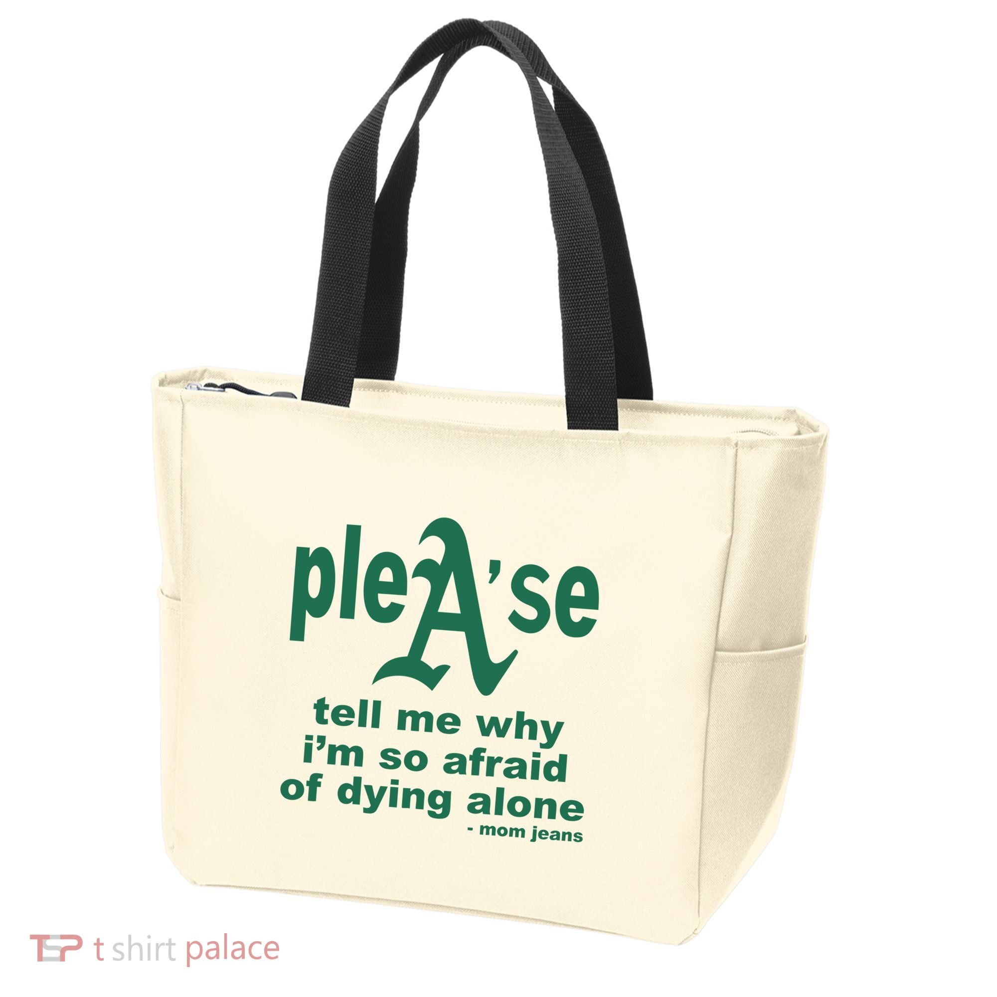 Mom Jeans Please Tell Me Why IM So Afraid Of Dying Alone Tote Bag