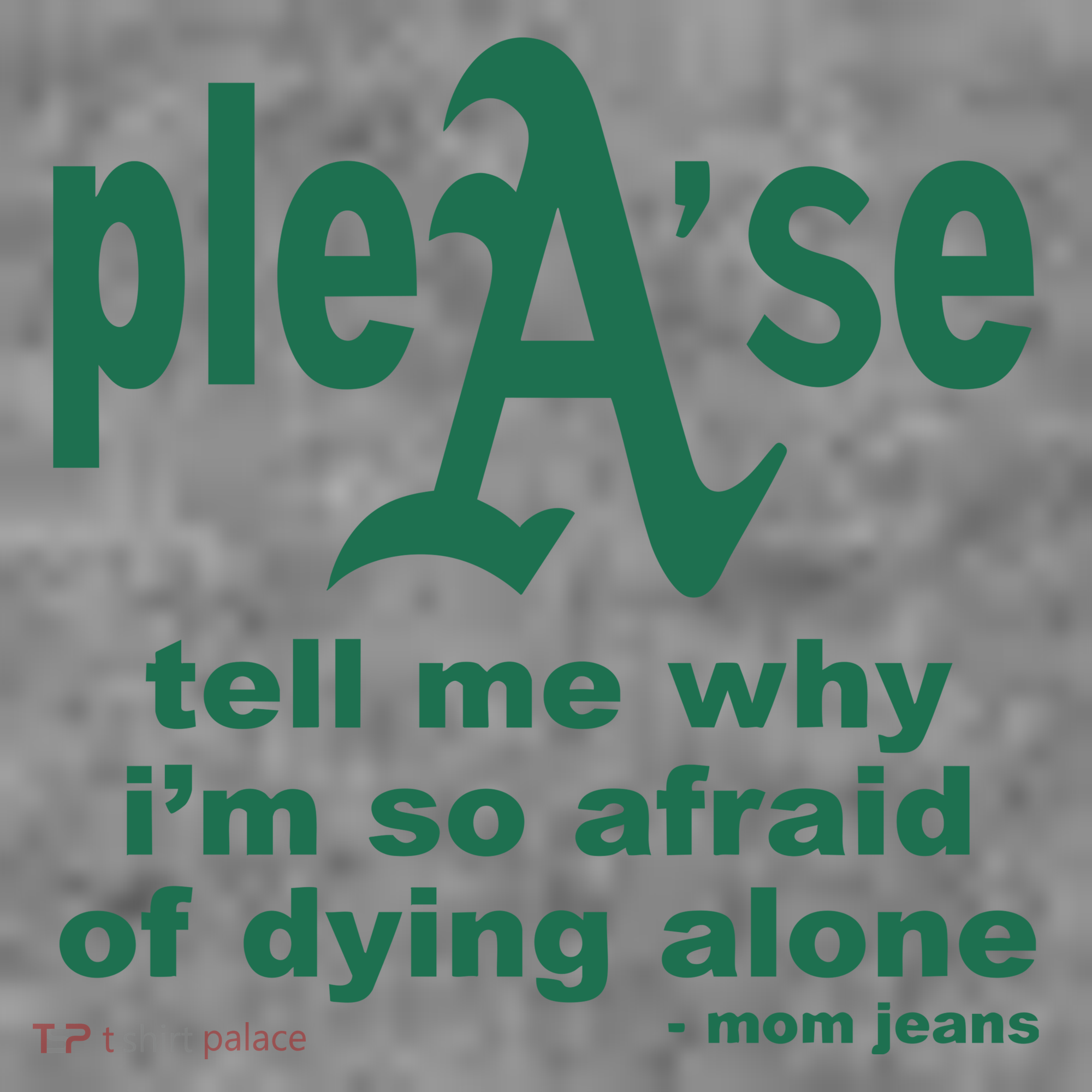 Mom Jeans Please Tell Me Why IM So Afraid Of Dying Alone Toddler Hoodie