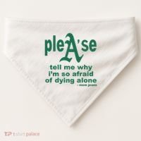 Mom Jeans Please Tell Me Why IM So Afraid Of Dying Alone USA-Made Doggie Bandana thumb 0