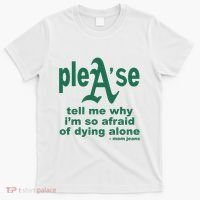 Mom Jeans Please Tell Me Why IM So Afraid Of Dying Alone T-Shirt thumb 0