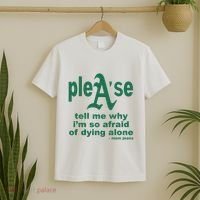 Mom Jeans Please Tell Me Why IM So Afraid Of Dying Alone T-Shirt thumb 2