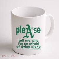 Mom Jeans Please Tell Me Why IM So Afraid Of Dying Alone Coffee Mug thumb 1