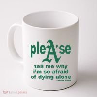 Mom Jeans Please Tell Me Why IM So Afraid Of Dying Alone Coffee Mug thumb 0