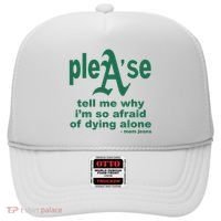 Mom Jeans Please Tell Me Why IM So Afraid Of Dying Alone Hat thumb 0