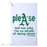 Mom Jeans Please Tell Me Why IM So Afraid Of Dying Alone Golf Towel thumb 0