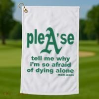 Mom Jeans Please Tell Me Why IM So Afraid Of Dying Alone Golf Towel thumb 1