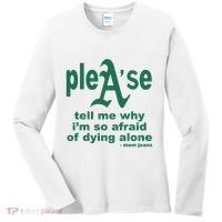 Mom Jeans Please Tell Me Why IM So Afraid Of Dying Alone Women's Long Sleeve Shirt thumb 0