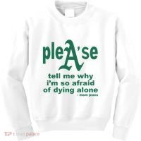 Mom Jeans Please Tell Me Why IM So Afraid Of Dying Alone Kids Sweatshirt thumb 0