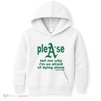 Mom Jeans Please Tell Me Why IM So Afraid Of Dying Alone Kids Hoodie thumb 0