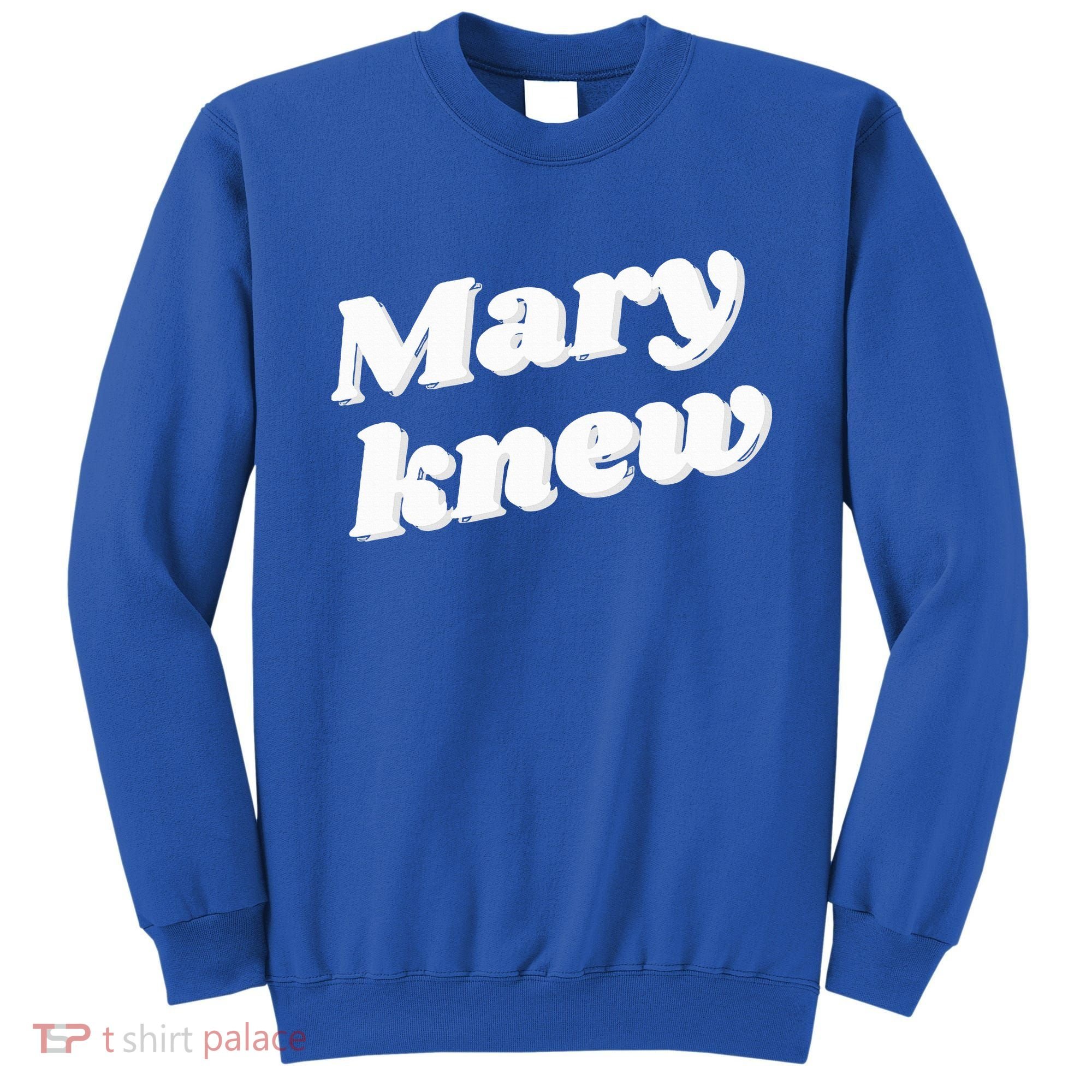 Mary Knew Christmas  Sweatshirt