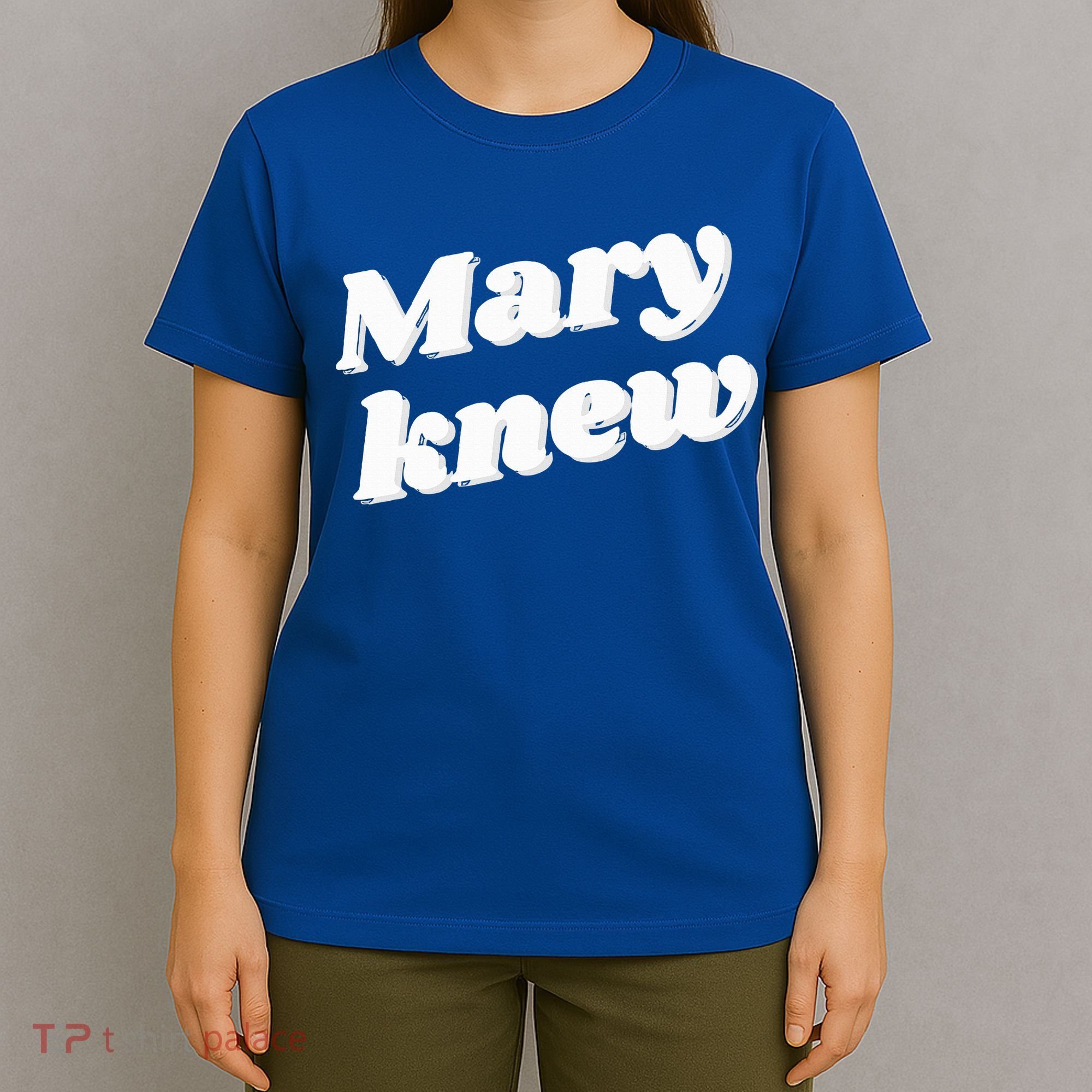 Mary Knew Christmas  T-Shirt