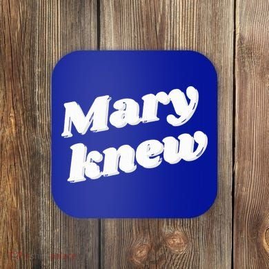 Mary Knew Christmas  Coaster