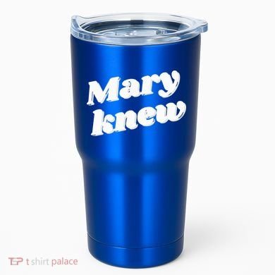 Mary Knew Christmas  Tumbler