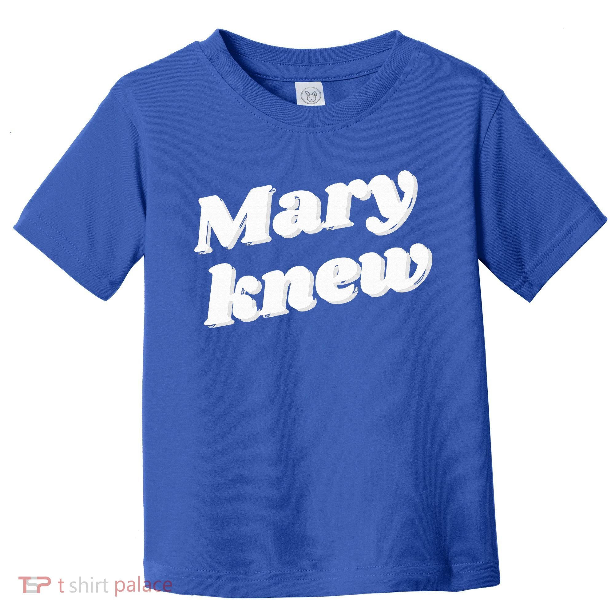 Mary Knew Christmas  Toddler T-Shirt