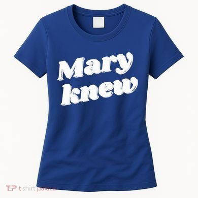 Mary Knew Christmas  Women's T-Shirt