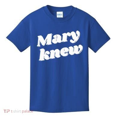 Mary Knew Christmas  Kids T-Shirt