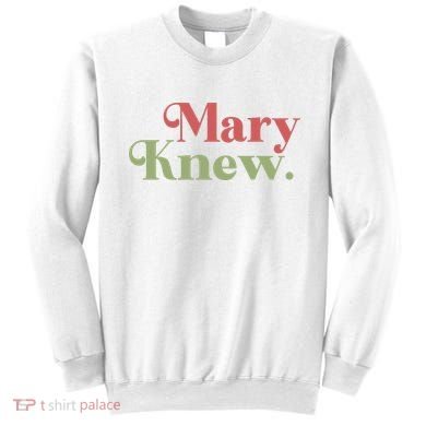 Mary Knew Christmas Sweatshirt