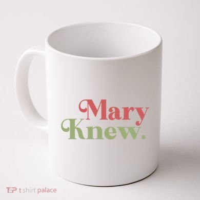 Mary Knew Christmas Coffee Mug