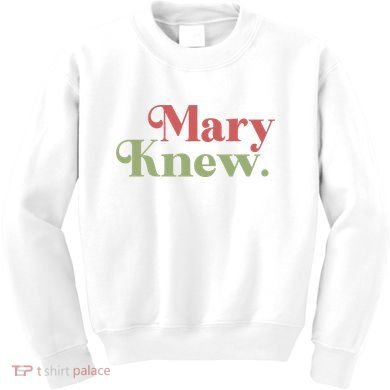 Mary Knew Christmas Kids Sweatshirt