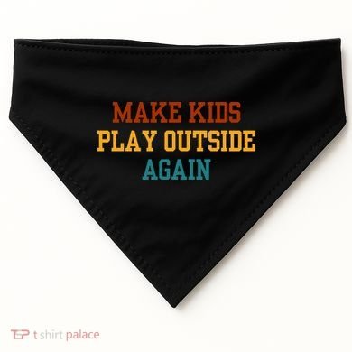 Make Ki Ds Play Outside Again Funny Parenting Saying USA-Made Doggie Bandana