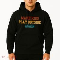 Make Ki Ds Play Outside Again Funny Parenting Saying Hoodie thumb 2