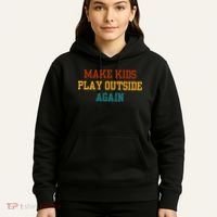 Make Ki Ds Play Outside Again Funny Parenting Saying Hoodie thumb 5