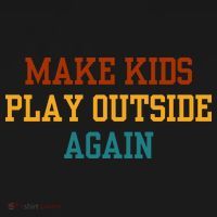 Make Ki Ds Play Outside Again Funny Parenting Saying Button thumb 1
