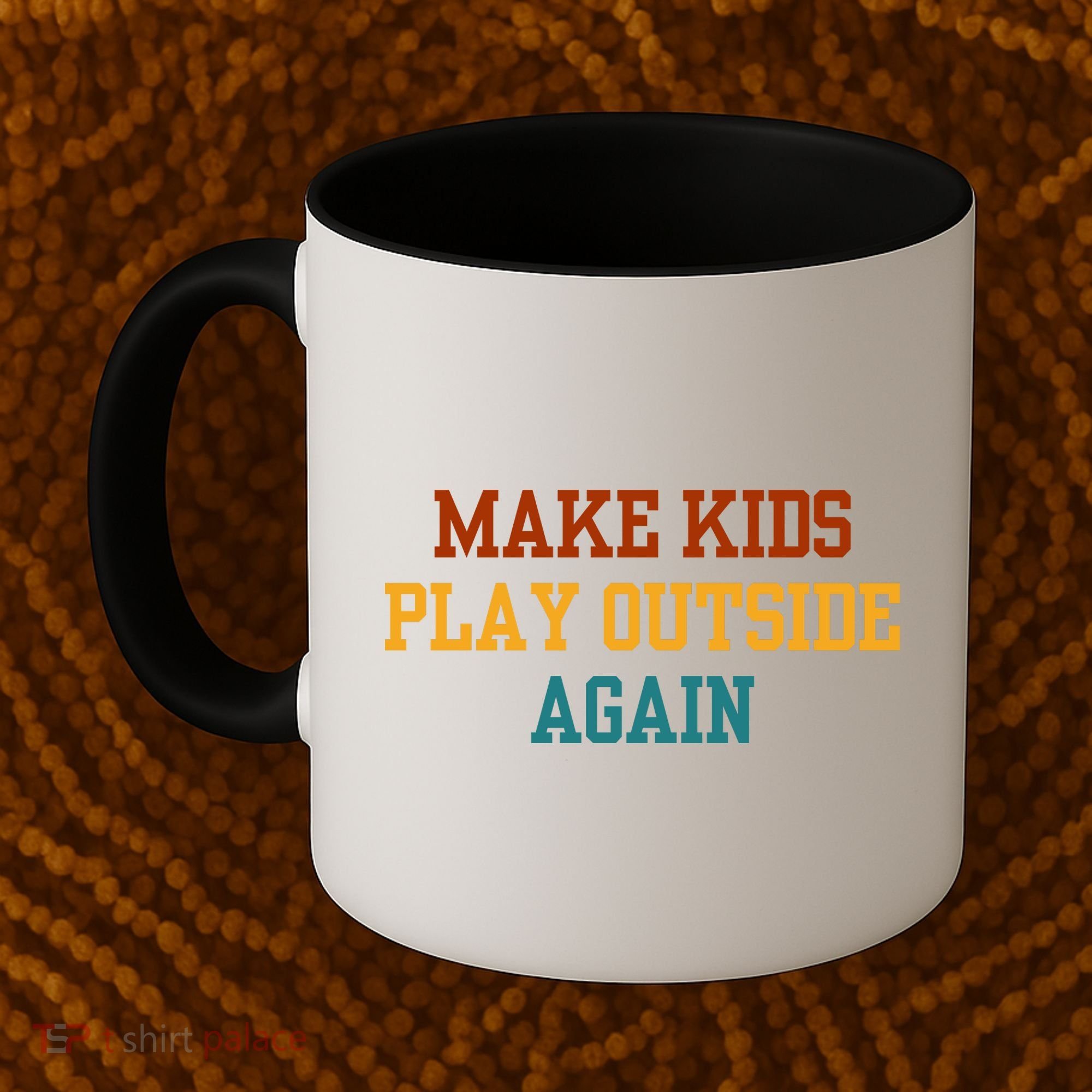 Make Ki Ds Play Outside Again Funny Parenting Saying Coffee Mug