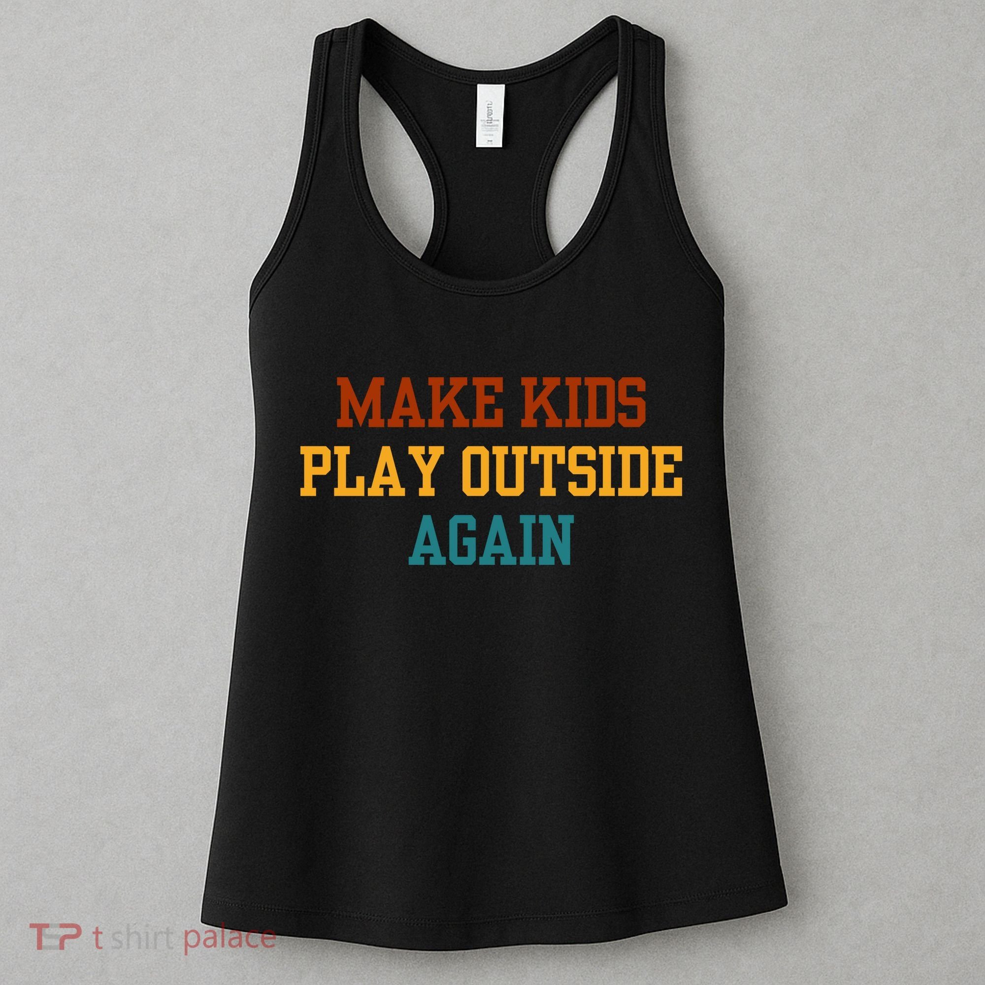 Make Ki Ds Play Outside Again Funny Parenting Saying Women's Tank Top