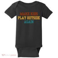 Make Ki Ds Play Outside Again Funny Parenting Saying Baby Bodysuit thumb 0