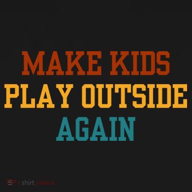 Make Ki Ds Play Outside Again Funny Parenting Saying Baby Bodysuit
