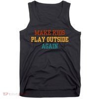 Make Ki Ds Play Outside Again Funny Parenting Saying Tank Top thumb 0