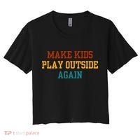 Make Ki Ds Play Outside Again Funny Parenting Saying Women's Crop Top Tee thumb 0