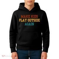 Make Ki Ds Play Outside Again Funny Parenting Saying Kids Hoodie thumb 4