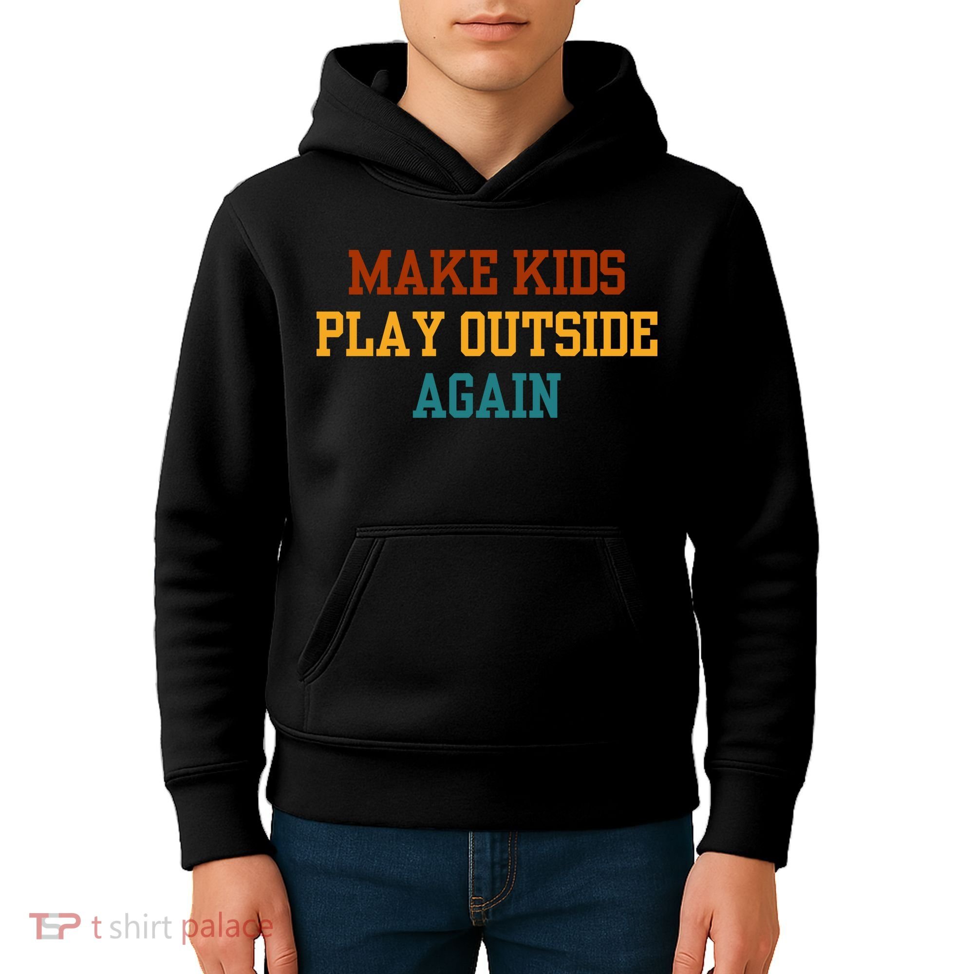 Make Ki Ds Play Outside Again Funny Parenting Saying Kids Hoodie