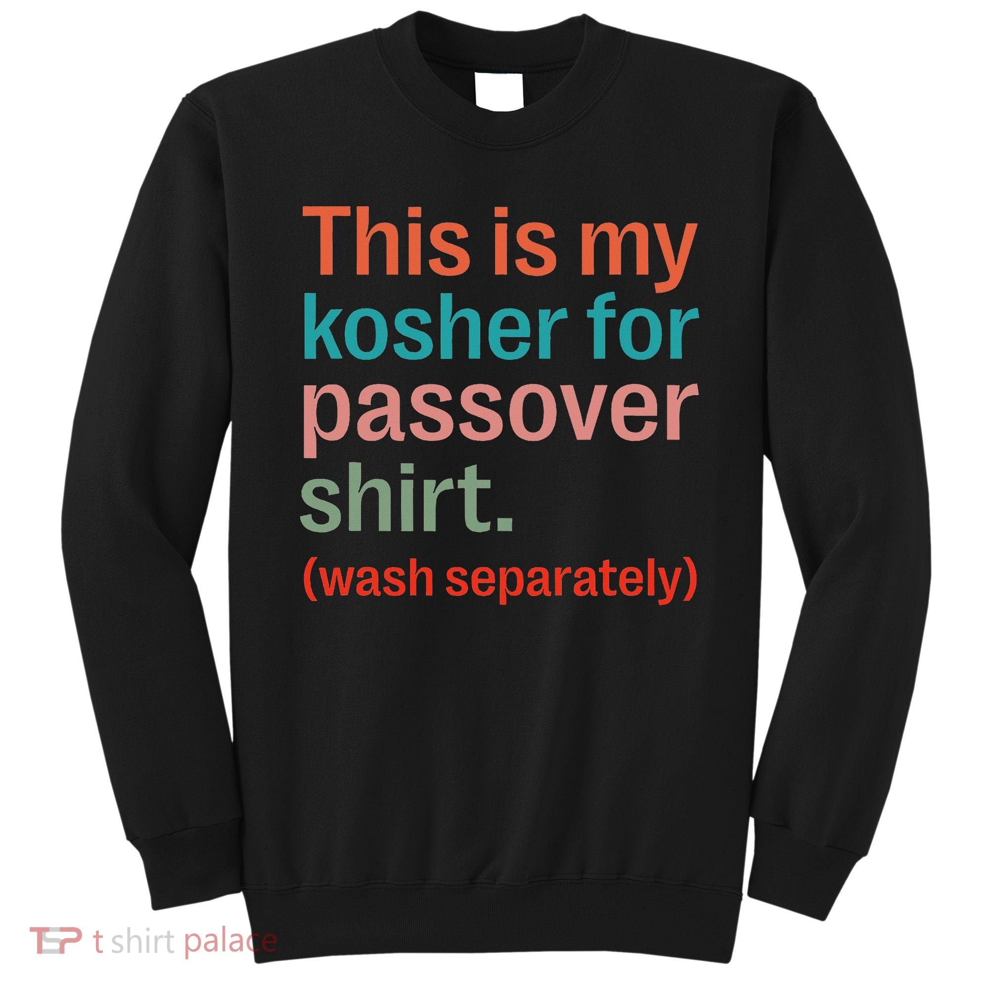 My Kosher For Passover Wash Separately Matzah Pesach Sweatshirt