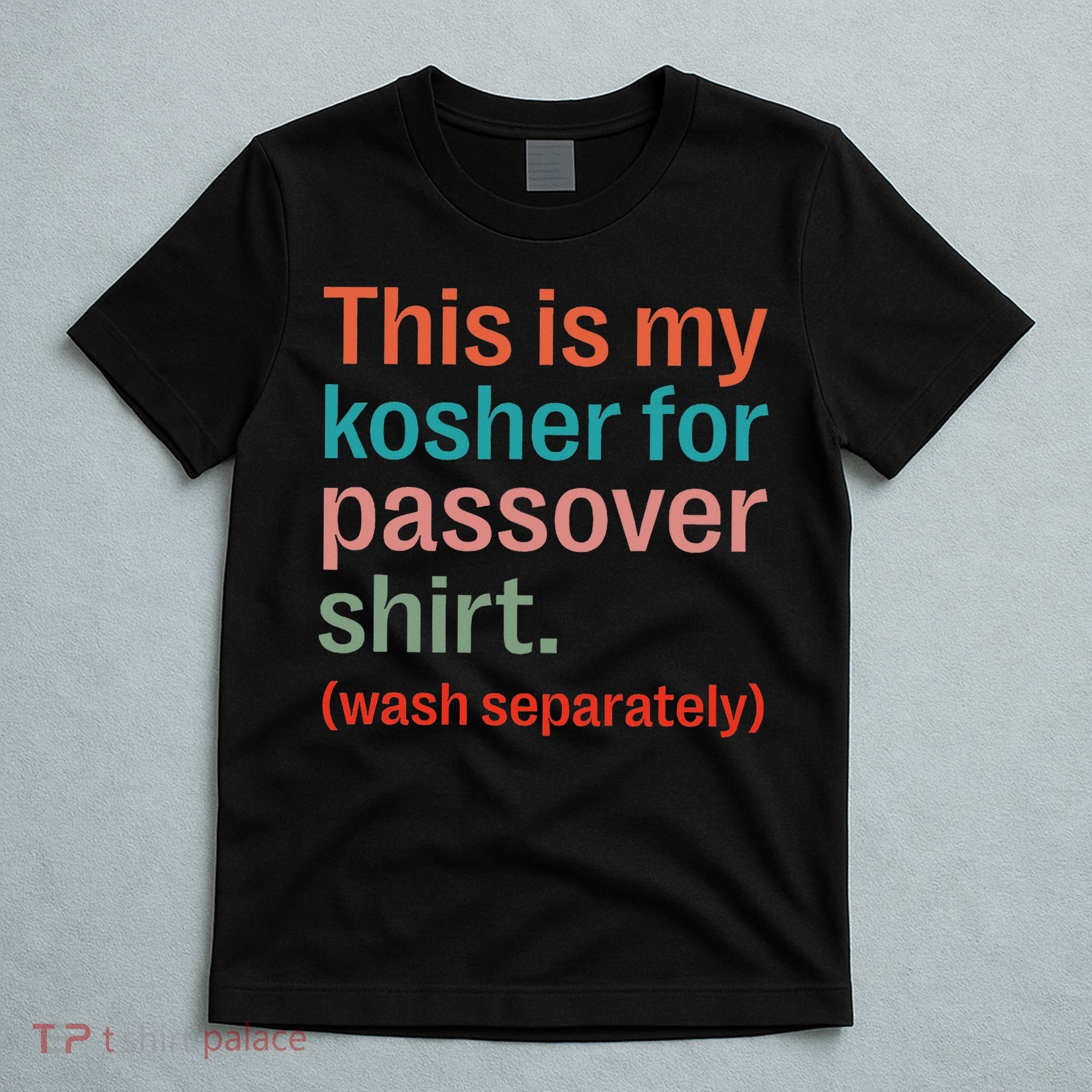 My Kosher For Passover Wash Separately Matzah Pesach T-Shirt