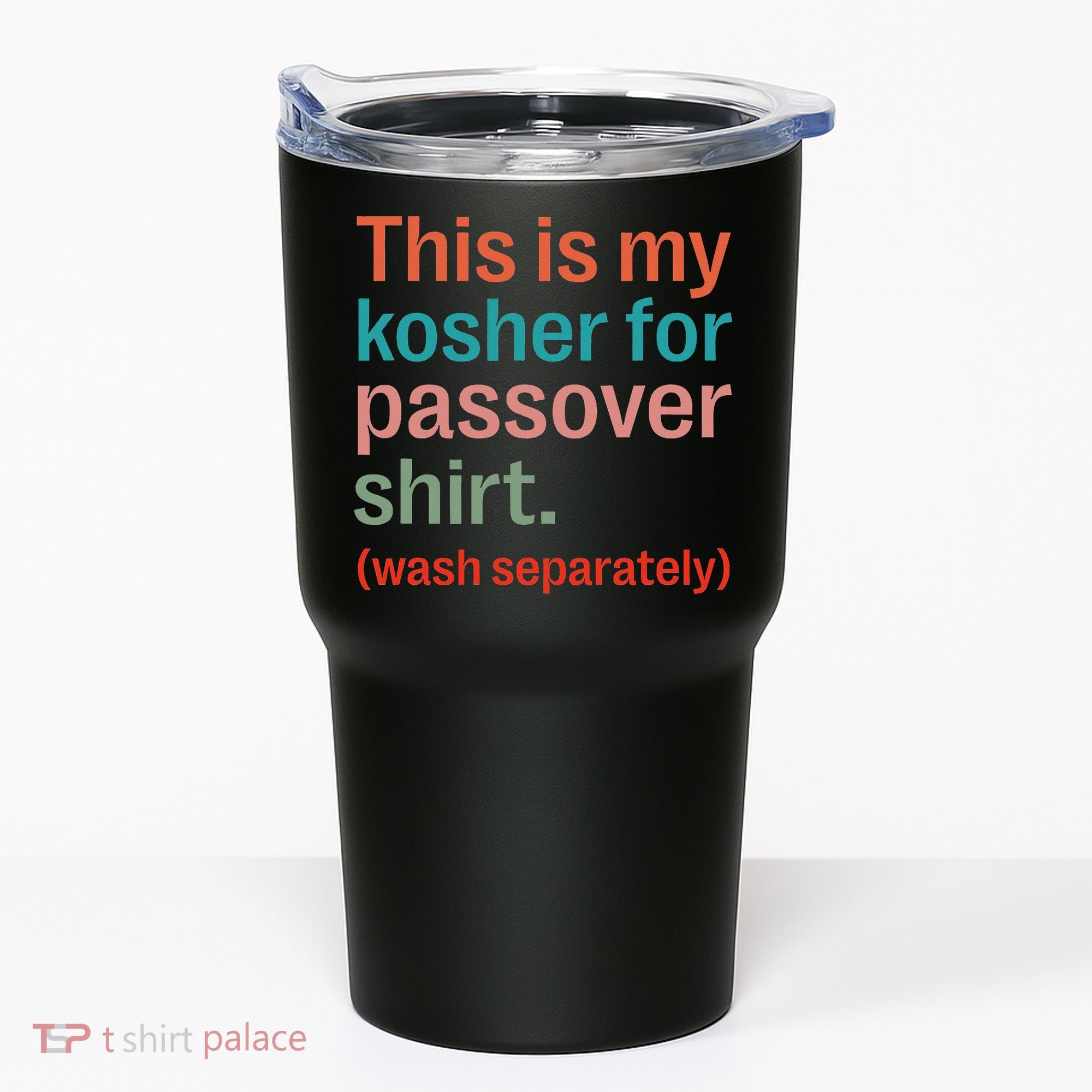 My Kosher For Passover Wash Separately Matzah Pesach Tumbler