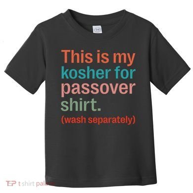 My Kosher For Passover Wash Separately Matzah Pesach Toddler T-Shirt