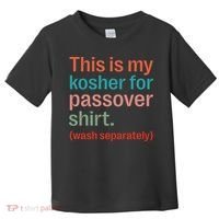 My Kosher For Passover Wash Separately Matzah Pesach Toddler T-Shirt thumb 0