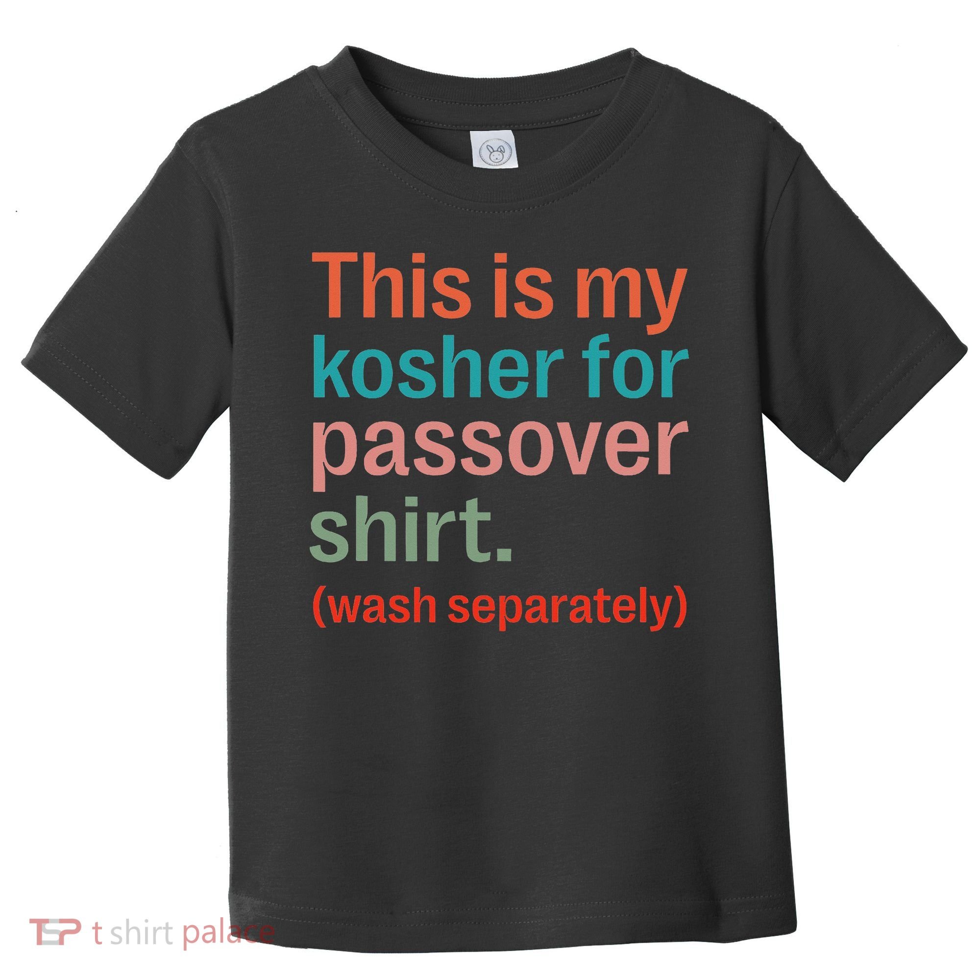 My Kosher For Passover Wash Separately Matzah Pesach Toddler T-Shirt