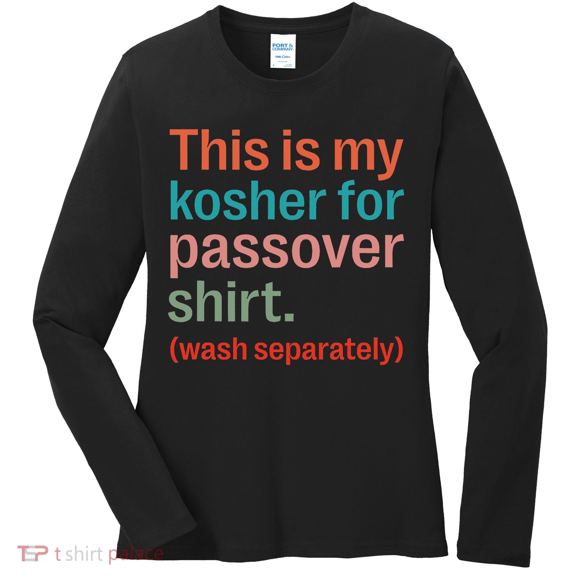 My Kosher For Passover Wash Separately Matzah Pesach Women's Long Sleeve Shirt