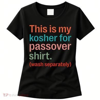 My Kosher For Passover Wash Separately Matzah Pesach Women's T-Shirt