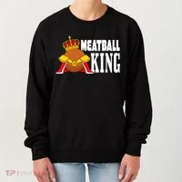 Meatball King funny queen  Women's Sweatshirt thumb 0