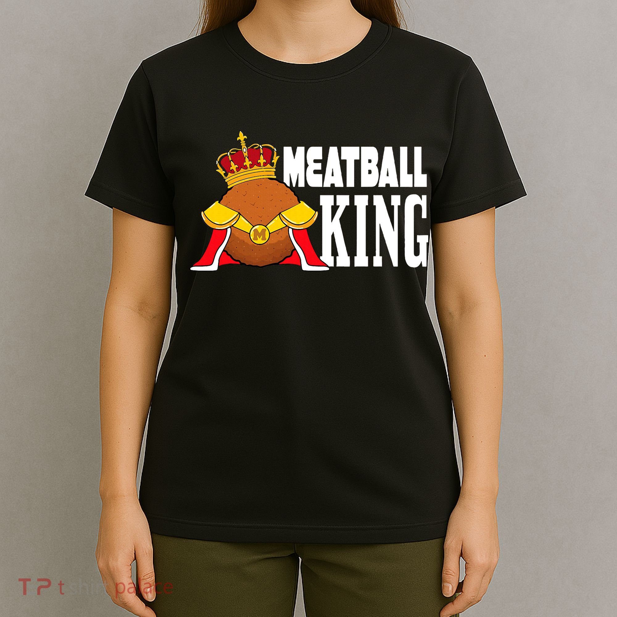 Meatball King funny queen  T-Shirt
