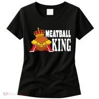 Meatball King funny queen  Women's T-Shirt thumb 0