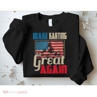 Make Karting Great Again Go Kart Racing Racer Karting Sweatshirt thumb 2