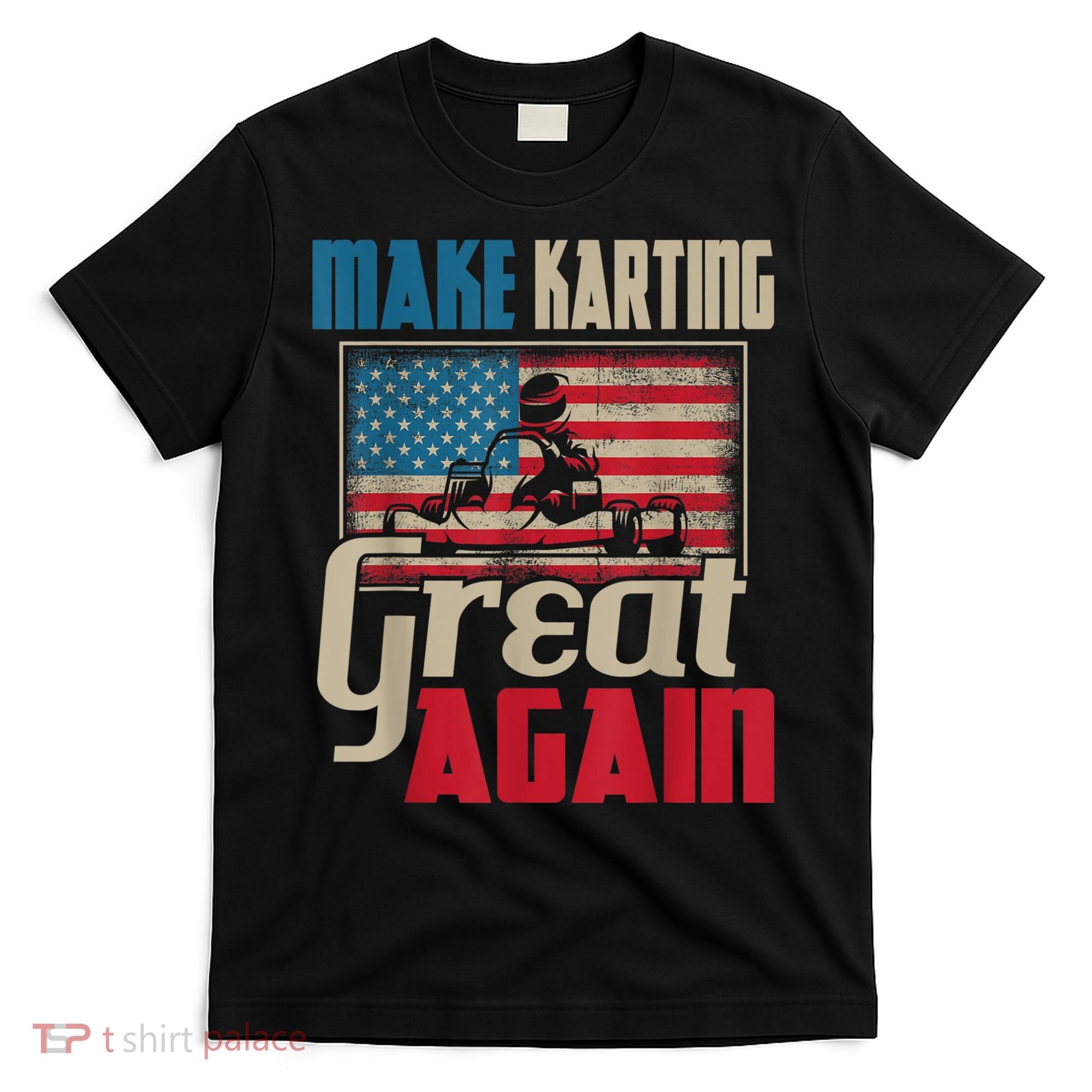 Make Karting Great Again Go Kart Racing Racer Karting T-Shirt